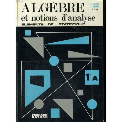 Algebre Et Notions D'analyse. Elements De Statistique. Classe De Premierea. Programme 1966