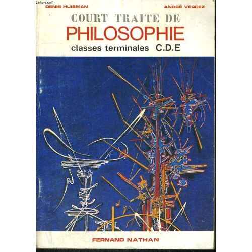 Court Traite De La Connaissance. Classes Terminales C.D.E. Preface De Jean Rostand