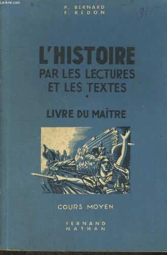 L'histoire Par Les Lectures Et Les Textes. Les Grands Faits, Les Grandes Figures, La Vie Francaises. Cours Moyen. Livre Deu Maître