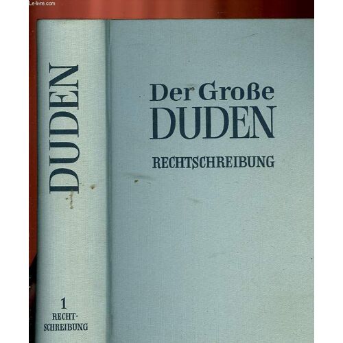 Der Grosse Duden 1 - Rechtschreibung Der Deutschen Sprache Und Der Fremdwörter