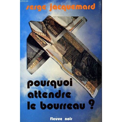 Pourquoi Attendre Le Bourreau?