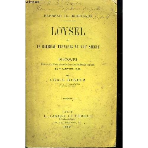 Loysel Ou Le Barreau Français Au Xvie Siècle. Discours Prononcé À La Séance Solenelle De Rentrée Des Avocats Stagiaires Le 7 Janvier 1886. Barreau De Bordeaux