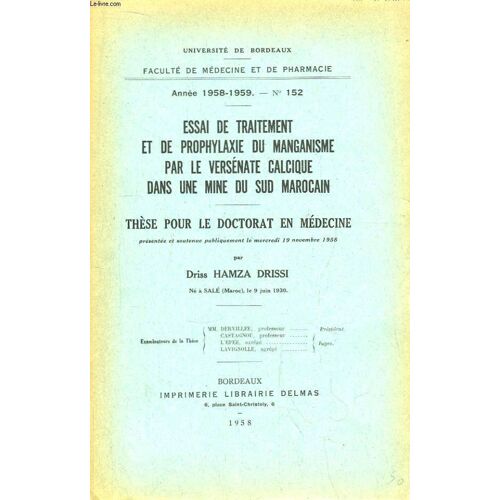 Essai De Traitement Et De Prophylaxie Du Manganisme Par Le Versénate Calcique Dans Une Mine Du Sud Marocain. Thèse Pour Le Doctorat En Médecine N°152