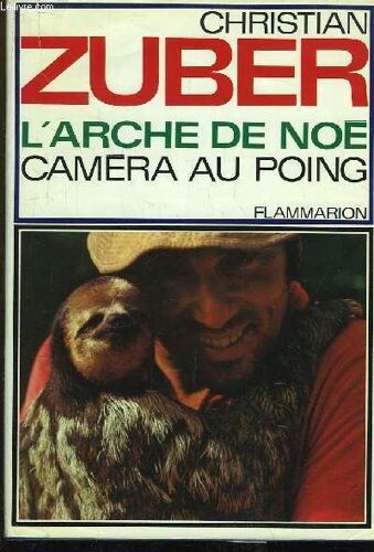 L'arche De Noé, Caméra Au Poing. Dans Le Monde Des Animaux Menacés