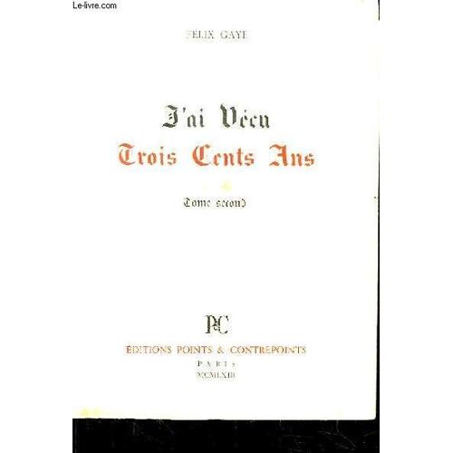 J'ai Vécu Trois Cent Ans. Tome 2nd