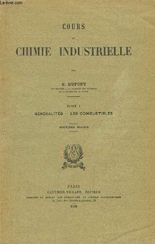 Cours De Chimie Industrielle. Tome 1 : Généraliés - Les Combustibles