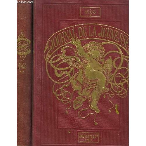 Le Journal De La Jeunesse. Année 1903, En 2 Volumes. De La Livraison 1566 À 1617