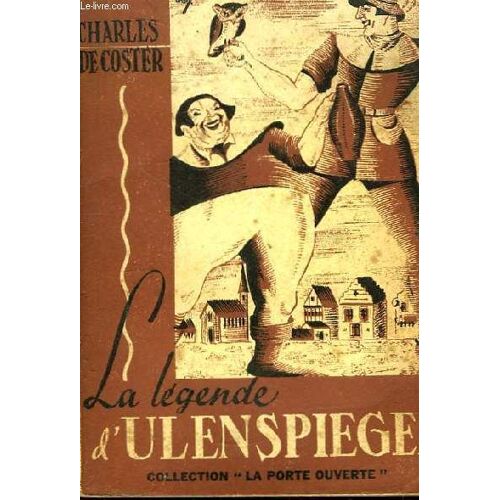 La Légende Et Les Aventures Héroïques, Joyeuses Et Glorieuses D'ulenspiegel Et De Lamme Goedzak, Au Pays De Flandres Et Ailleurs