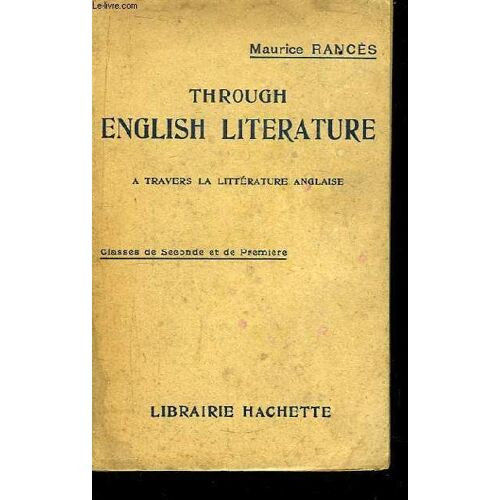 Through English Literature. A Travers La Littérature Anglaise. Classes De 2nde Et De 1ère