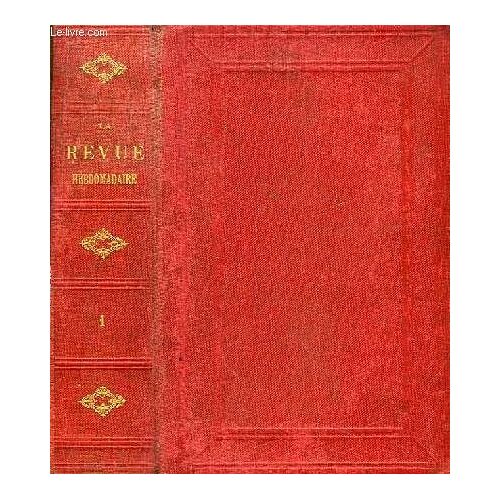 La Revue Hebdomadaire. 1ère Année, Tome 1 : Rose Et Ninette, De Daudet - Ermeline Par Hermant - Madagascar, Par Mandat-Grancey - Une Nuit Dans Le Cratère Du Popacatepetl