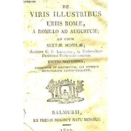 De Viris Illustribus Urbis Romae, A Romulo Ad Augustum, Ad Usul Sextae Scholae. Suivi D'un Dictionnaire