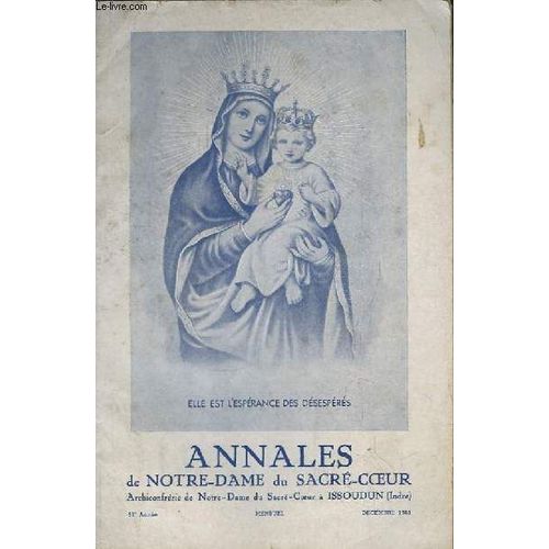 Annales De Notre-Dame Du Sacré-Coeur N°95. Archiconfrérie De Notre-Dame Du Sacré-Coeur À Issoudun (Indre)