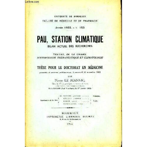Pau, Station Climatique. Bilan Actuel Des Recherches. Travail De La Chaire D'hydrologie Thérapeutique Et Climatologie. Thèse Pour Le Doctorat En Médecine N°153