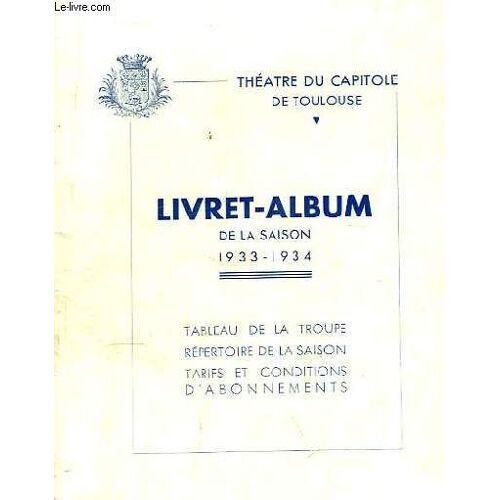 Livret-Album De La Saison 1933 - 1934. Tableau De La Troupe - Répertoire De La Saison, Tarifs Et Conditions D'abonnements