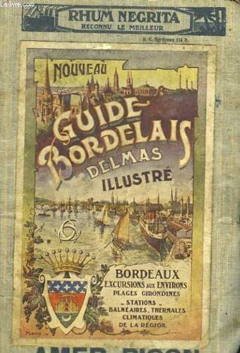 Nouveau Guide Bordelais Delmas Illustré. Bordeaux, Excursions Aux Environs, Plages Girondines ... 73e Année - 108e Édition