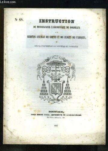 Instruction (N°68) De Monseigneur L'archevêque De Bordeaux Sur La Réédition Annuelle Des Comptes Et Des Budgets Des Fabriques, Et Sur La Composition Des Conseils De Fabriques
