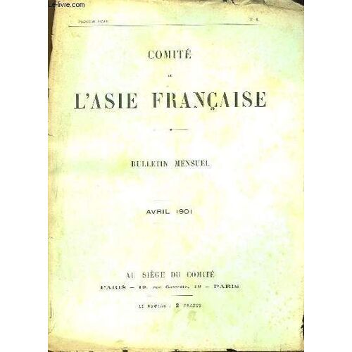 Comité De L'asie Française. Bulletin N°1 - 1ère Année : La Politique De La France Dans La Chine Méridionale, Par R. De Caïn - Le Chemin De Fer De Bagdad, Par H. De Peyerimhoff - La ...