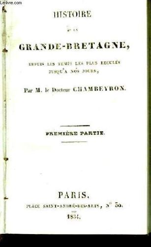 Histoire De La Grande-Bretagne; Depuis Les Temps Les Plus Reculés Jusqu'à Nos Jours