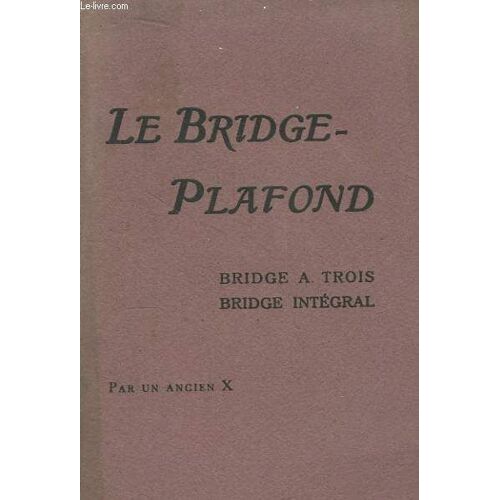 Le Bridge-Plafond. Bridge À Trois - Bridge Intégral
