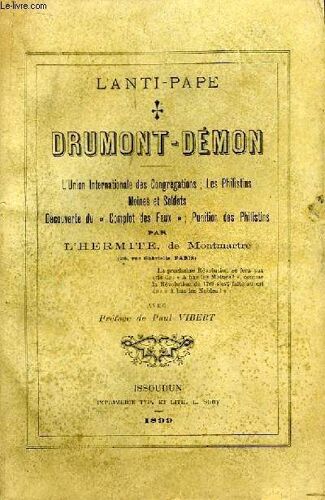L'anti-Pape. Drumont-Démon. L'union Internationale Des Congrégations, Les Philistins, Moines Et Soldats, Découverte Du Complot Des Faux; Punition Des Philistins