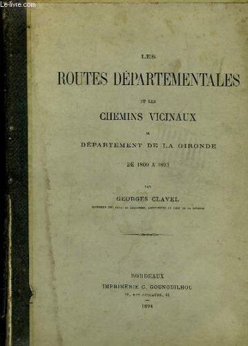 Les Routes Départementales Et Les Chemins Vicinaux Du Département De La Gironde De 1800 À 1893