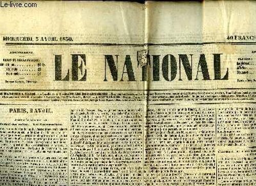 Journal Le National, Du Mercredi 5 Avril 1850 : Budget Des Cultes, Les Succursalistes - L'empereur Des Dimanches Et La Presse Honnête Et Modérée