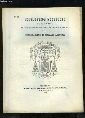 Instruction Pastorale (N°94) Et Mandement De Monseigneur L'archevêque De Bordeaux, À L'occasion De La Prochaine Réunion Du Concile De Sa Province