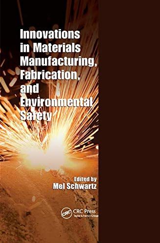 Innovations In Materials Manufacturing, Fabrication, And Environmental Safety