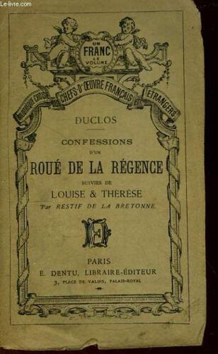 Confessions D'un Roué De La Régence, Suivies De Louise Et Thérèse Par Restif De La Bretonne