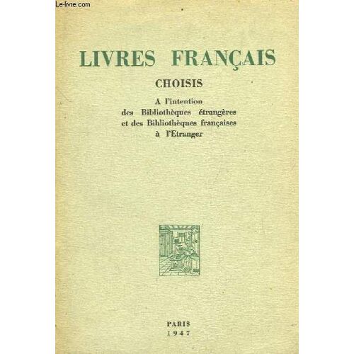 Livres Français Choisis À L'intention Des Bibliothèques Étrangères Et Des Bibliothèques Françaises À L'etranger