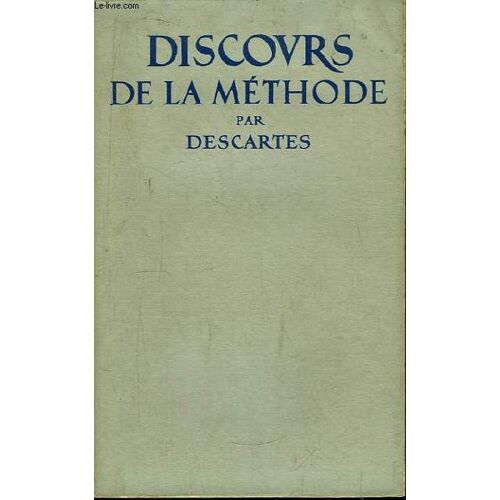 Discours De La Méthode, Pour Bien Conduire Sa Raison Et Chercher La Vérité Dans Les Sciences