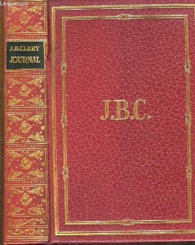 Journal De J.B. Clery, Valet De Chambre Du Roi, Relatant La Captivité De Louis Xvi, Roi De France. Suivi De La Défense De Louis, Prononcée Par Le Citoyen Desèze Devant La Convention ...