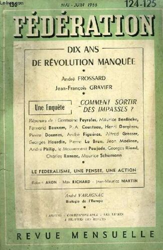 Fédération. Revue De L'ordre Vivant. N°124 - 125 : Dix Ans De Révolution Manquée, Par Frossard Et Gravier - Comment Sortir Des Impasses, Réponses De Peyroles, Bardèche, Bouxom, Cousteau ...