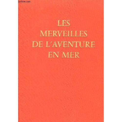 Les Merveilles De L'aventure En Mer. Pirates, Corsaires Et Flibustiers