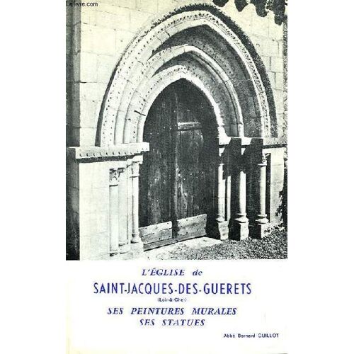 L'eglise De Saint-Jacques-Des-Guerets (Loir-Et-Cher). Ses Peintures Murales, Ses Statues