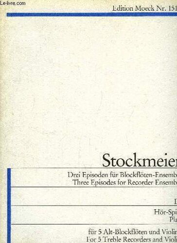 Drei Episoden Für Blockflöten-Ensemble, N°Iii : Hör-Spiel Für Alt-Blockflöten Und Violine. Threee Episodes For Recorder Ensemble, N°Iii : Play For 5 Treble Recorders And Violin