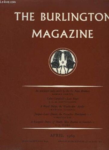The Burlington Magazine. Volume Cxi, N°793 : An Unknown Early Work By The Le Nain Brothers, Par Robert Oertel - Colin Campbell's Last Years, By Goodfellow - A Royal Statue, The Waddesdon ...