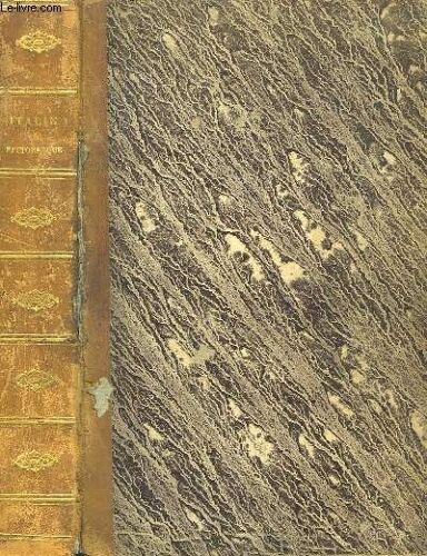 Italie Pittoresque. Tableau Historique Et Descriptif De L'italie, Du Piémont, De La Sardaigne, De La Sicile, De Malte Et De La Corse