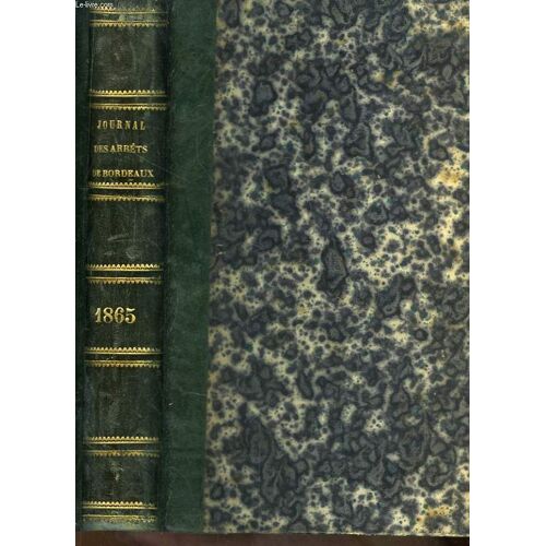Journal Des Arrêts De La Cour D'appel De Bordeaux. An 1865 (40ème Année)