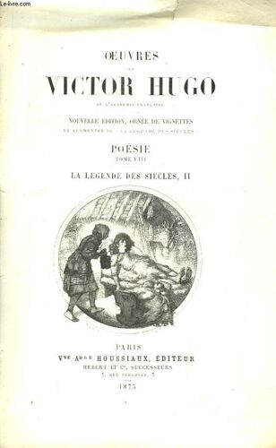 Oeuvres De Victor Hugo. Poésie, Tome Viii : La Légende Des Siècles, Tome 2