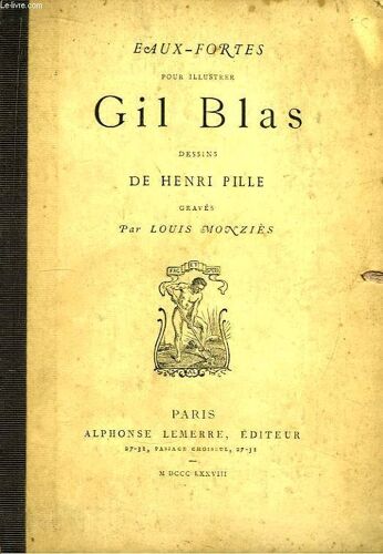 Eaux-Fortes Pour Illustrer Gil Blas. Dessins De Henri Pille, Gravés Par Louis Monziès