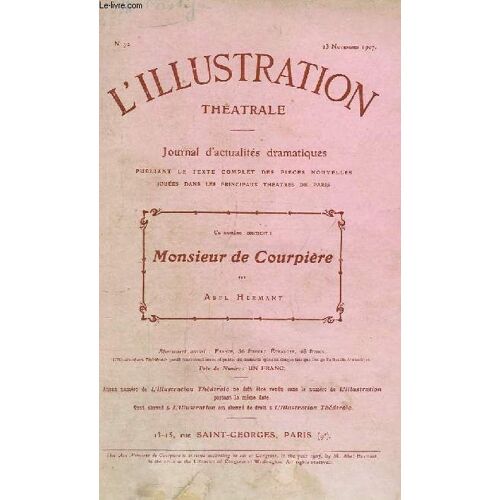 Recueil De L'illustration Théâtrale. Années 1907 - 1910 : Monsieur De Courpière, Par Abel Hermant (N°74), L'eventail, Par Robert De Flers Et G.A. De Caillavet (N°78). Le Grand Soir, Par ...