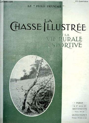 La Chasse Illustrée Et La Vie Rurale & Sportive. N°19 - 42ème Année : Les Congrès Des Toléranciers, Par Le Vicomte De Pitray - Le Plus Fin Des Braconniers De France, Par Le Vte De Pitray