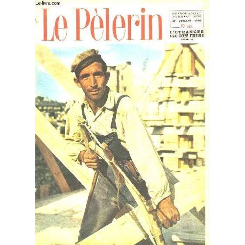 Le Pèlerin N°3950 : L'etranger Est Ton Frère - L'etranger Est-Il Compris ? Par Guy Mauratille