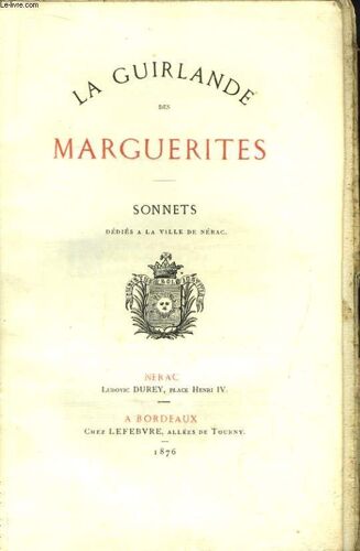 La Guirlande Des Marguerites. Sonnets Dédiés À La Ville De Nérac