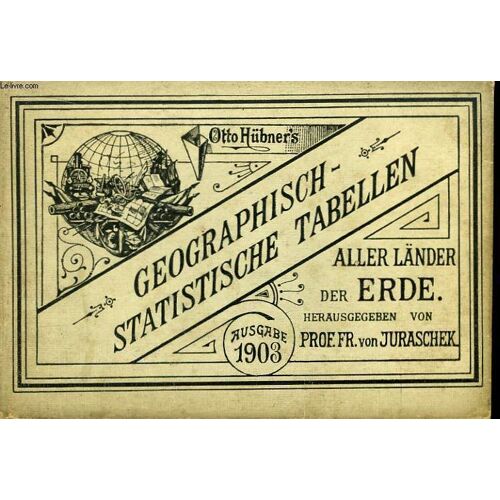 Otto Hübner's. Geographisch-Stratistische Tabellen, Aller Länder Der Erde. 52ème Année, 1903