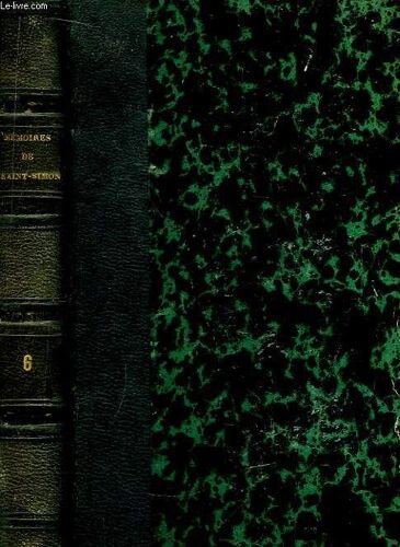 Mémoires, Complets Et Authentiques, Du Duc De Saint-Simon. Tome 6