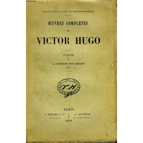 Oeuvres Complètes De Victor Hugo. Poésie, Tome X : La Légende Des Siècle, 4ème Partie