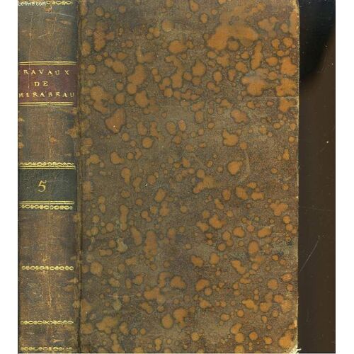 Collection Complète Des Travaux De M. Mirabeau L'ainé, À L'assemblée Nationale. Tome 5