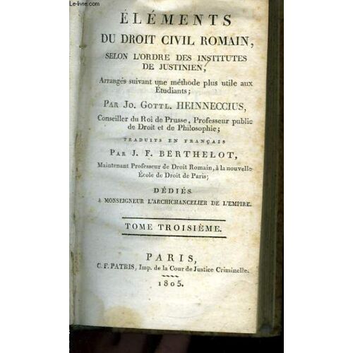 Eléments Du Droit Civil Romain; Selon L'ordre Des Institutes De Justinin. Tome 3